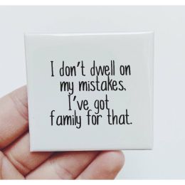 I Don't Dwell On My Mistakes Magnet