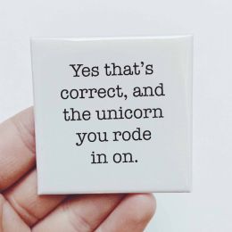 Yes That's Correct, And The Unicorn Magnet