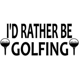I'D Rather Be On The Golfing (Country of Manufacture: United States)